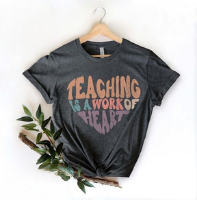 Teaching Is Work Of Heart T-shirt