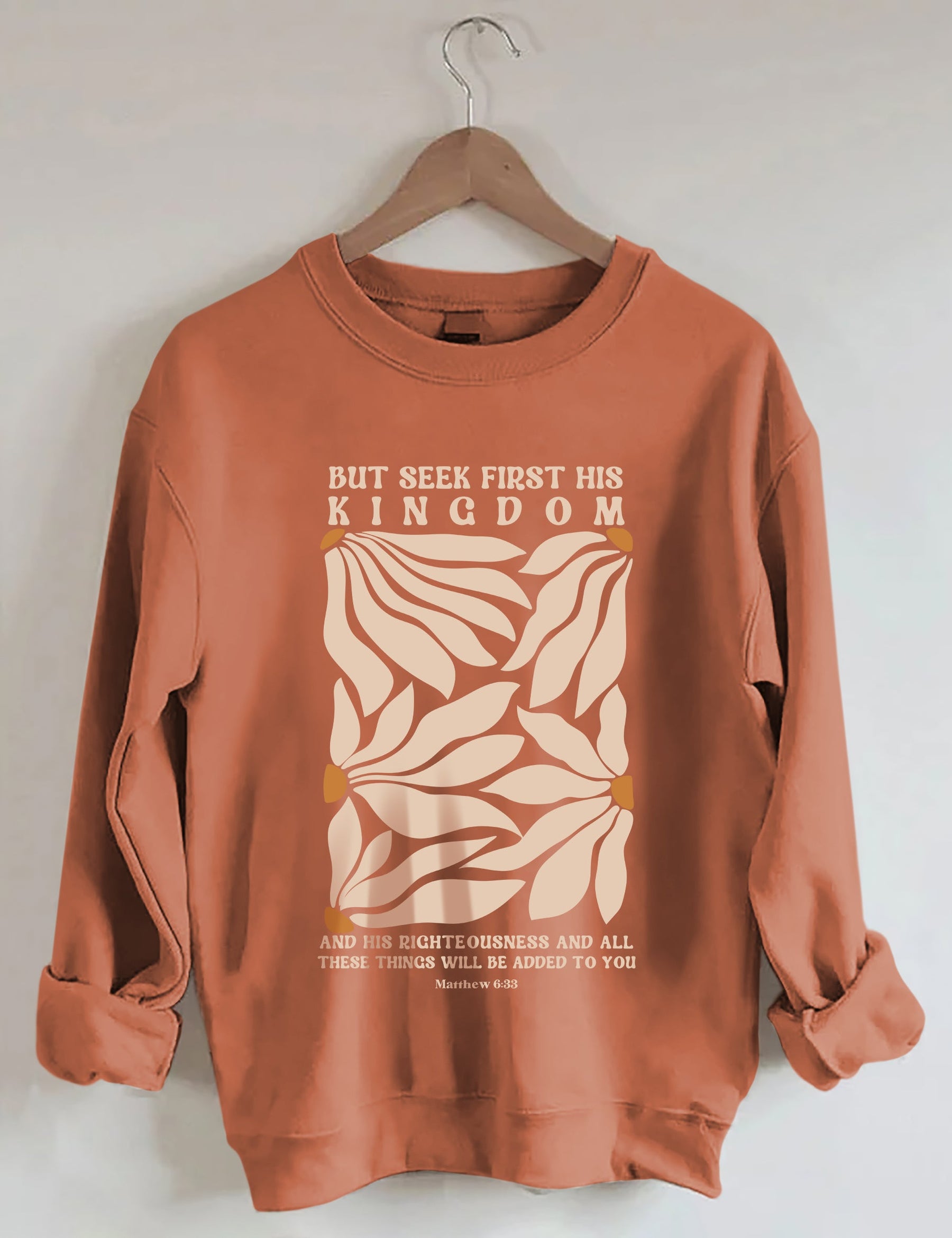 But Seek First His Kingdom Flower Sweatshirt