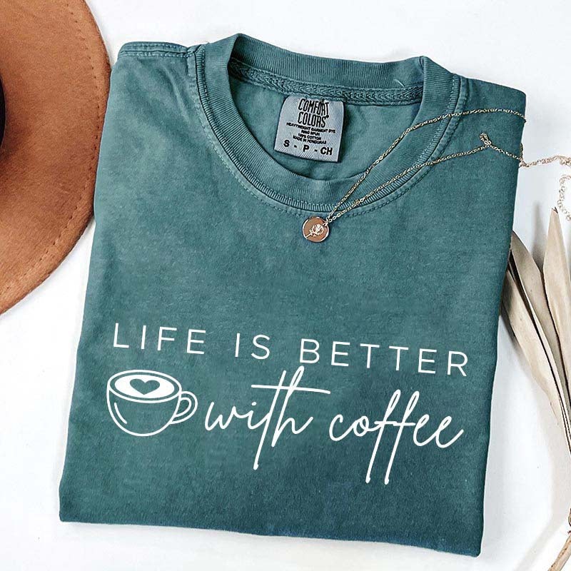 Life Is Better With Coffee Funny T-Shirt