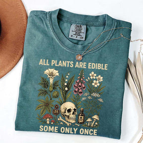 All Plants Are Edible Some Only Once T-Shirt