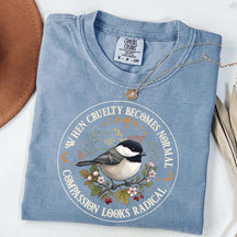 Radical Compassion When Cruelty Becomes Normal T-Shirt