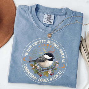 Radical Compassion When Cruelty Becomes Normal T-Shirt
