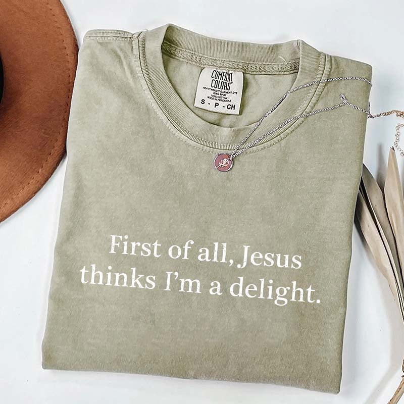 Jesus Thinks I'm A Delight T-Shirt