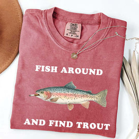 Fish Around and Find Trout T-Shirt
