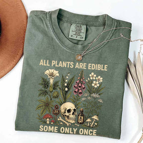All Plants Are Edible Some Only Once T-Shirt