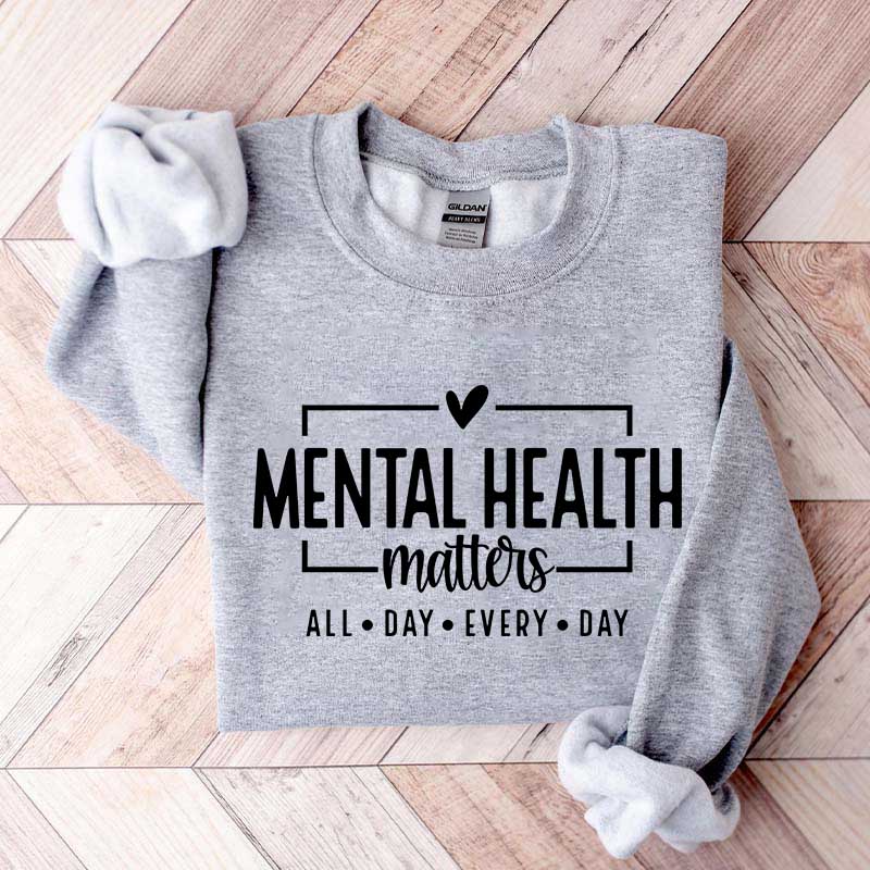 Mental Health Matters Saying Sweatshirt