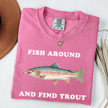 Fish Around and Find Trout T-Shirt
