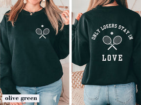 Only Losers Stay In Love Tennis Sweatshirt