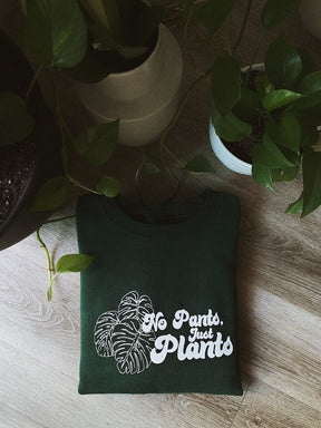 No Pants Just Plants Sweatshirt