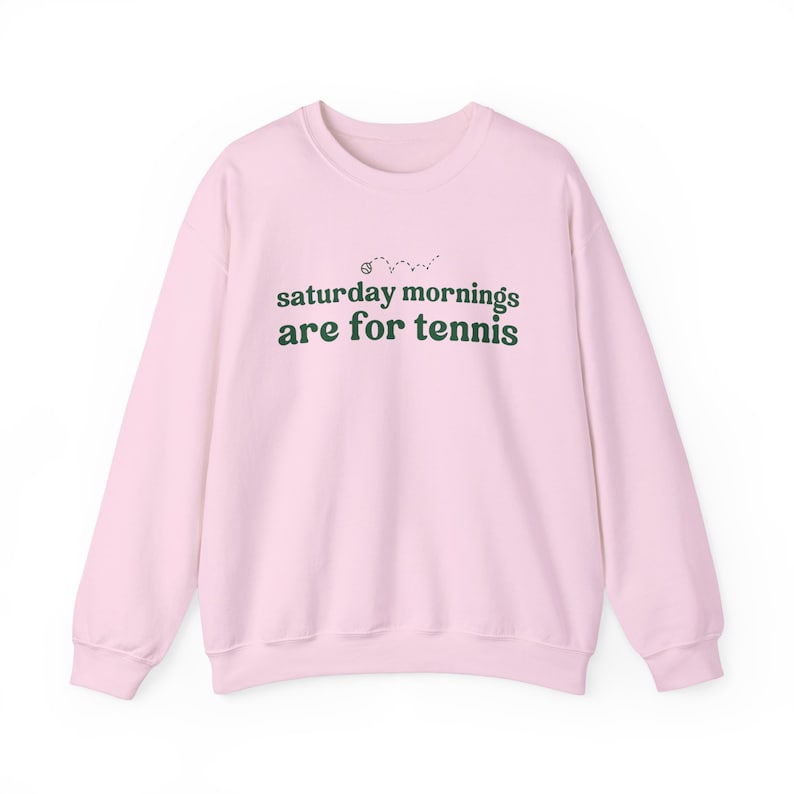 Saturdays  Mornings Are For Tennis Sweatshirt