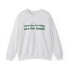 Saturdays  Mornings Are For Tennis Sweatshirt