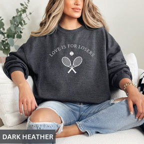 Love Is For Losers Tennis Sweatshirt