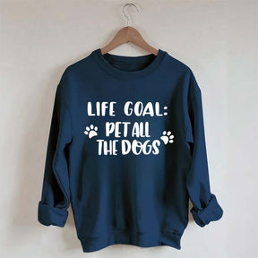 Life Goal Pet All The Dogs Cute Sweatshirt