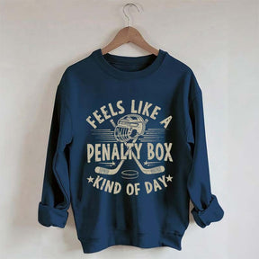 Feels Like A Penalty Box Kind of Day Players Sweatshirt