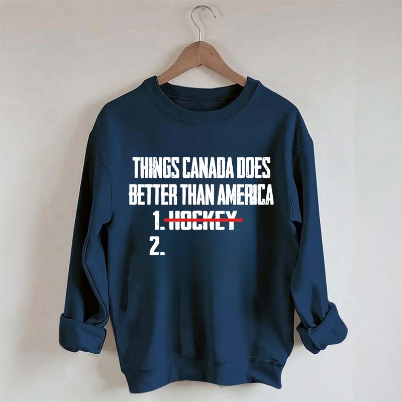Things Canada Does Better Than America Hockey Sweatshirt
