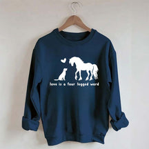 Horse Dog Love Is A Four Legged Word Sweatshirt