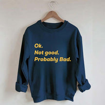 Ok Not good Probably Bad Hockey Sweatshirt