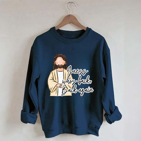Guess Who's Back  Easter Religious Sweatshirt
