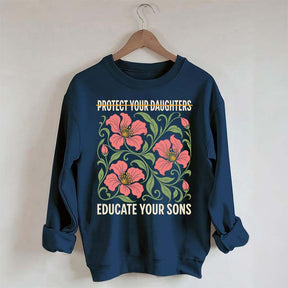 Protect Your Daughters Educate Your Sons Floral Sweatshirt