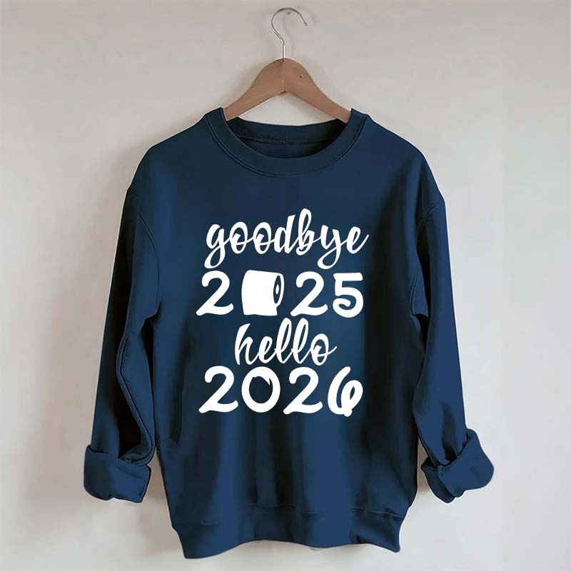 Good Bye 2025 Hello 2026 Sweatshirt