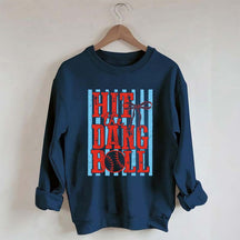 Hit the Dang Ball Baseball Sweatshirt