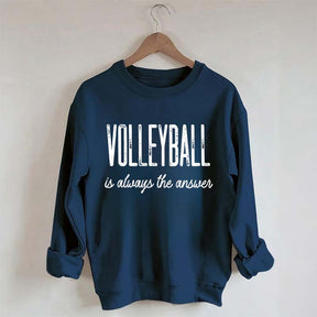Volleyball Is Always The Answer Sweatshirt