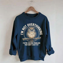 I'm Not Overthinking Owl Sweatshirt