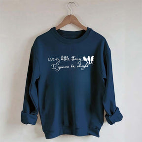 Every Little Thing Gonna Be Alright Sweatshirt