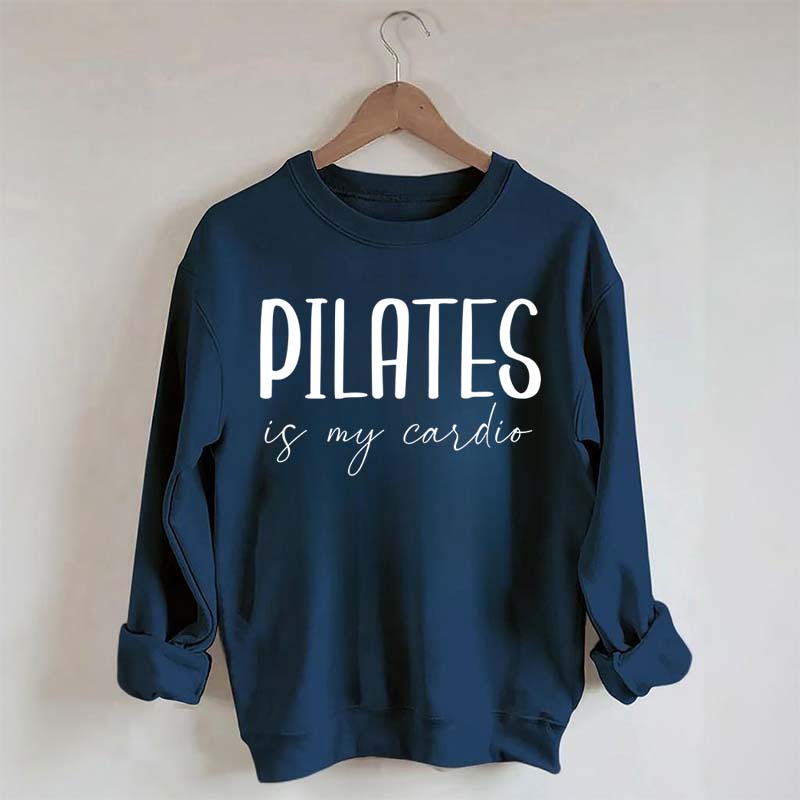 Pilates Is My Cardio Sweatshirt