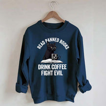 Read Books Drink Coffee Fight Evil Sweatshirt
