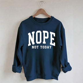 Nope Not Today Introvert Sweatshirt