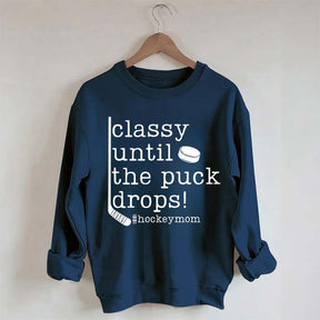 Classy Until the Puck Drops Mom Sweatshirt