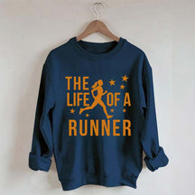 The Life of A Runner Sweatshirt