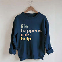 Life Happens Cats Help Sweatshirt