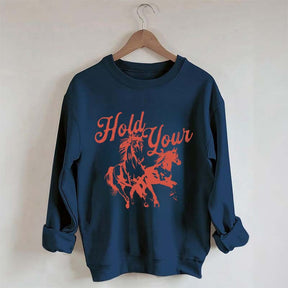 Hold Your Horses Trendy Cowgirl Sweatshirt