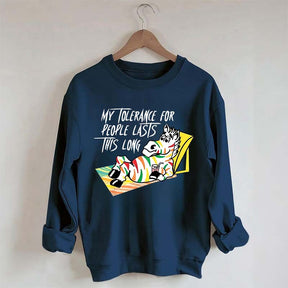 My Tolerance for People Lasts This Long Sweatshirt
