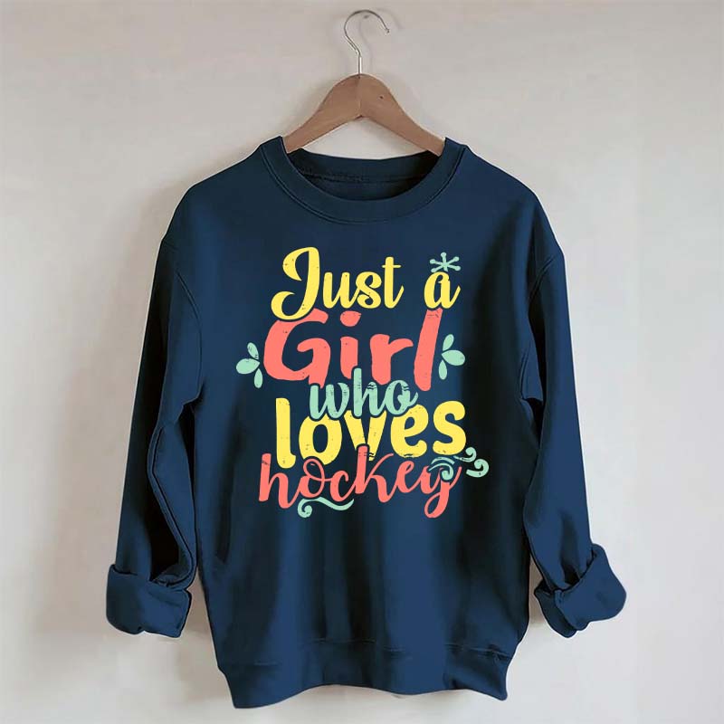 Just Girl Who Loves Hockey Sweatshirt
