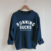 Running Sucks the Evil from My Soul Muscle Sweatshirt