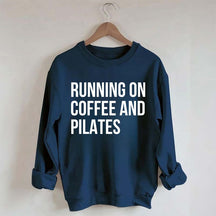 Running On Coffee And Pilates Workout Sweatshirt