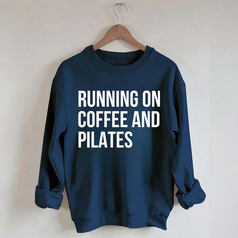 Running On Coffee And Pilates Workout Sweatshirt