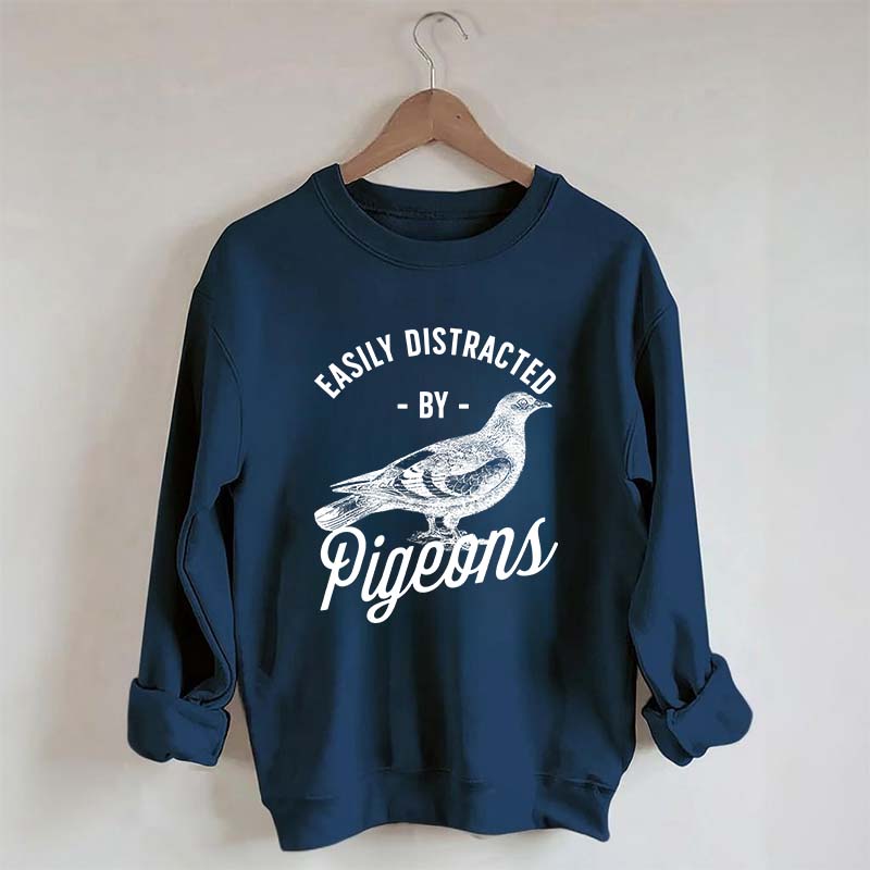 Easily Distracted By Pigeons Sweatshirt