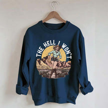 The Hell I Won't Retro Women's Rights Sweatshirt