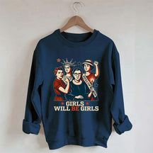 Girls Will be Girls Patriotic Feminist Sweatshirt