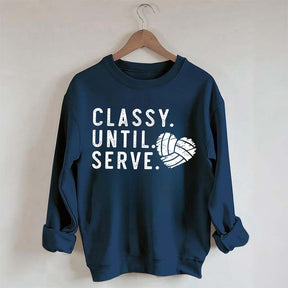Classy Until Serve Volleyball Sweatshirt