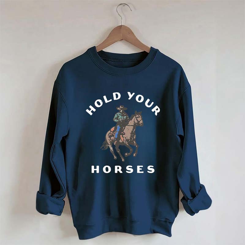 Hold Your Horses Western Cowgirl Sweatshirt