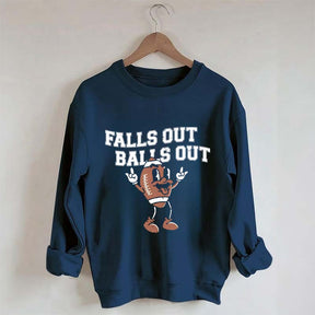 Falls Out Balls Out Sweatshirt