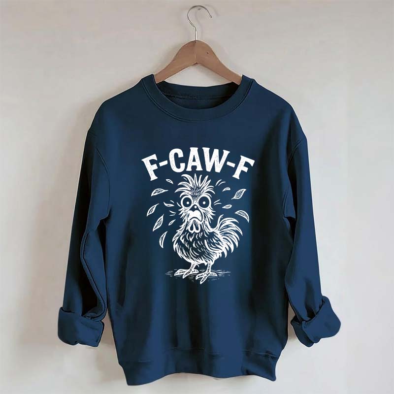 Funny F-Caw-F Chicken Screaming Sweatshirt