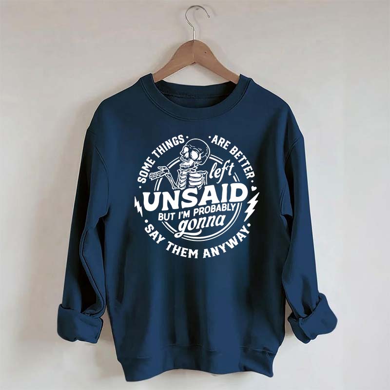Some Things Are Better Left Unsaid Sarcastic Skeleton Sweatshirt
