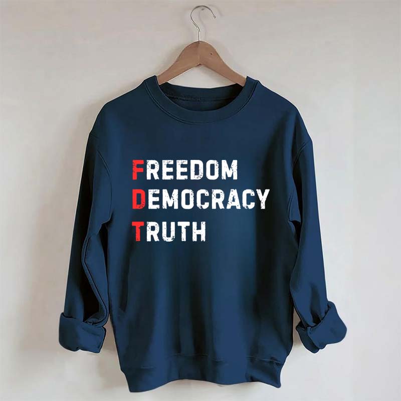 Freedom Democracy Truth Sweatshirt