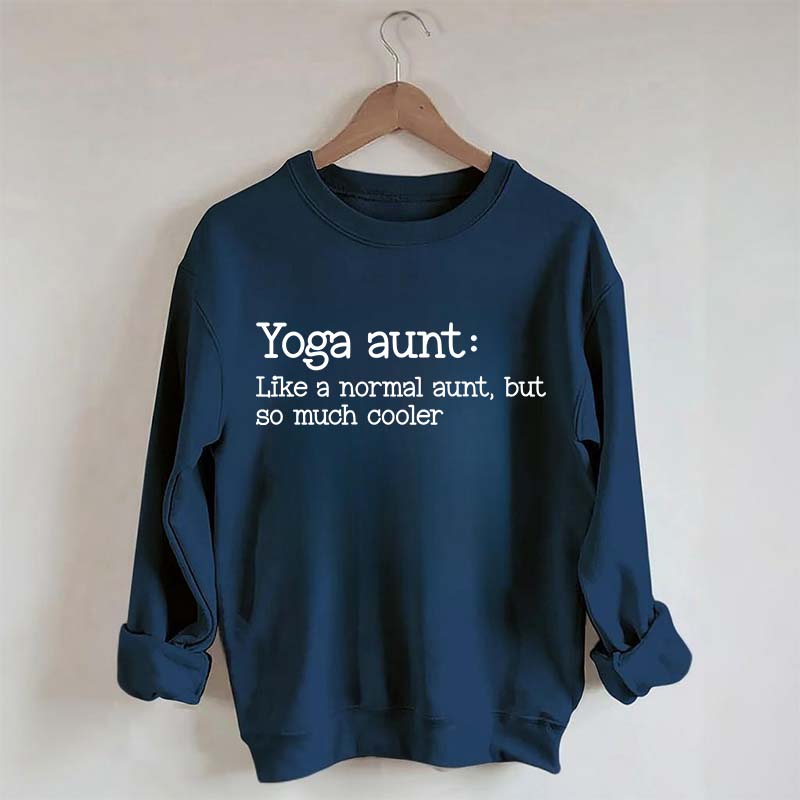 Yoga Aunt Like A Normal Aunt But Cooler Sweatshirt